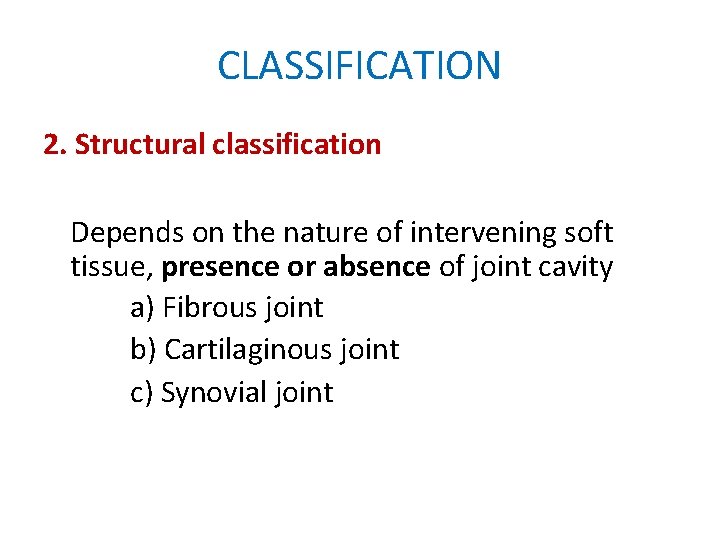 CLASSIFICATION 2. Structural classification Depends on the nature of intervening soft tissue, presence or