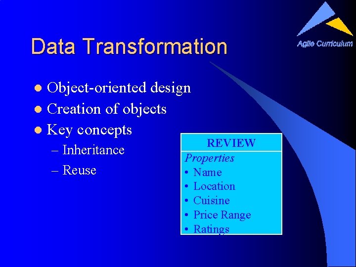 Data Transformation Object-oriented design l Creation of objects l Key concepts l – Inheritance