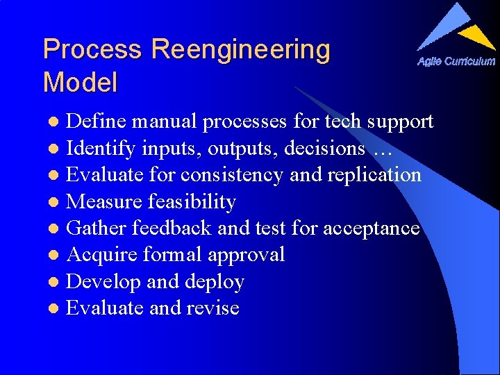 Process Reengineering Model Define manual processes for tech support l Identify inputs, outputs, decisions
