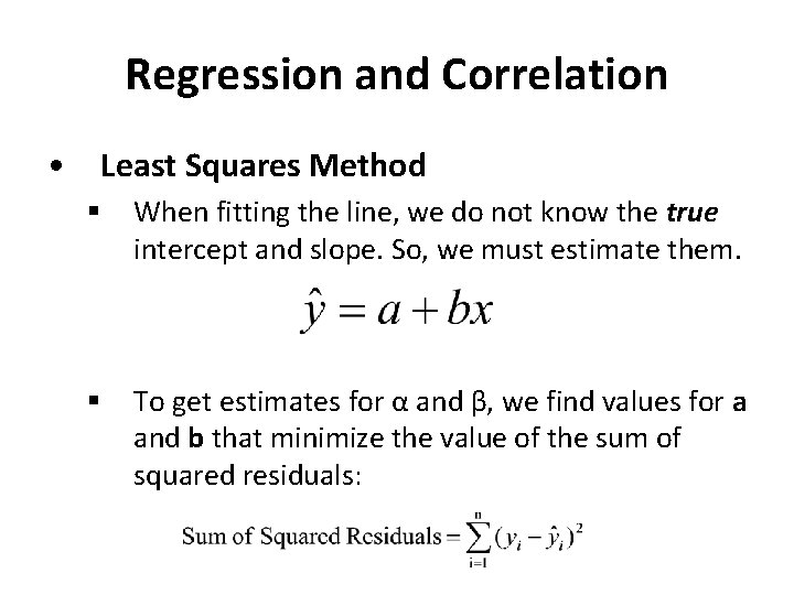 Regression and Correlation • Least Squares Method § When fitting the line, we do