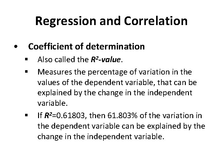 Regression and Correlation • Coefficient of determination § § § Also called the R
