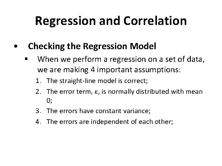 Regression and Correlation • Checking the Regression Model § When we perform a regression