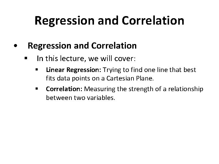 Regression and Correlation • Regression and Correlation § In this lecture, we will cover: