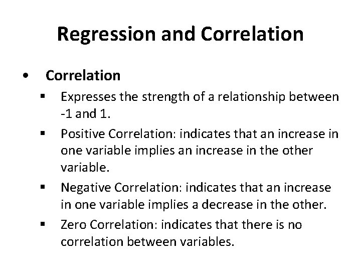 Regression and Correlation • Correlation § § Expresses the strength of a relationship between