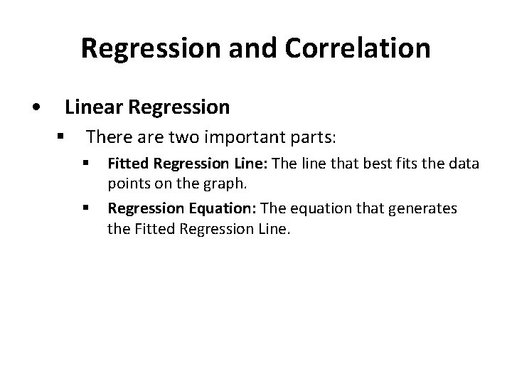 Regression and Correlation • Linear Regression § There are two important parts: § §