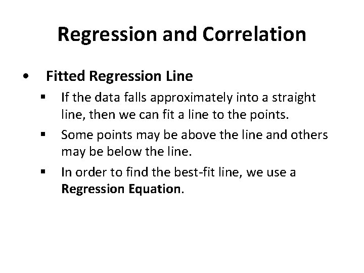 Regression and Correlation • Fitted Regression Line § § § If the data falls