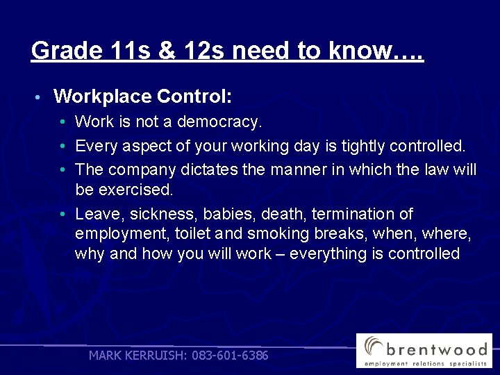 Grade 11 s & 12 s need to know…. • Workplace Control: • •