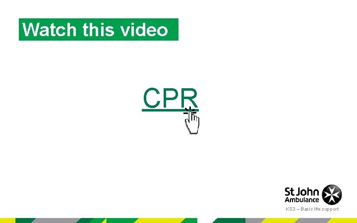 Watch this video CPR KS 3 – Basic life support 