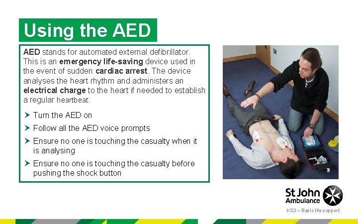 Using the AED stands for automated external defibrillator. This is an emergency life-saving device