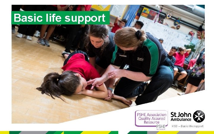 Basic life support KS 3 – Basic life support 