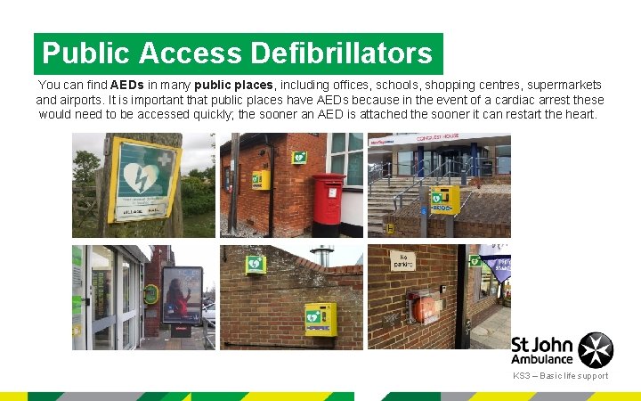 Public Access Defibrillators You can find AEDs in many public places, including offices, schools,
