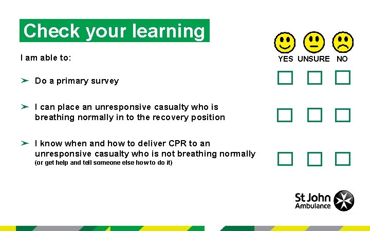 Check your learning I am able to: ➤ Do a primary survey ➤ I