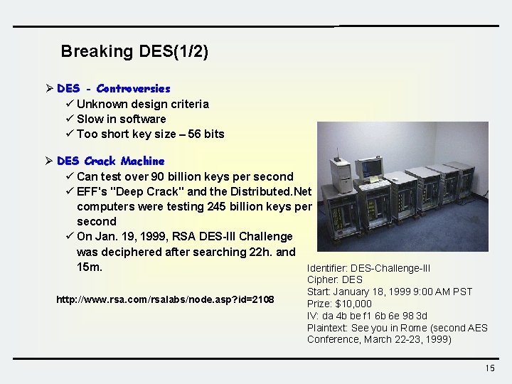 Breaking DES(1/2) Ø DES - Controversies ü Unknown design criteria ü Slow in software