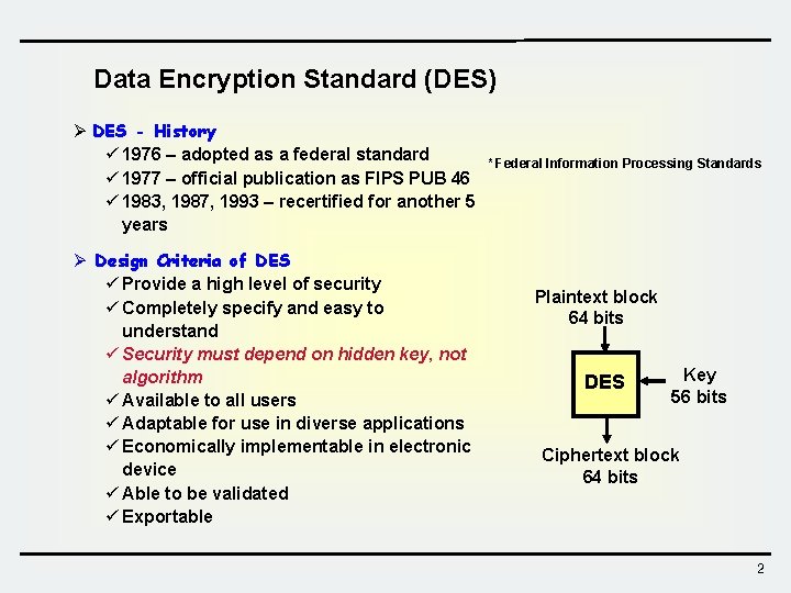 Data Encryption Standard (DES) Ø DES - History ü 1976 – adopted as a
