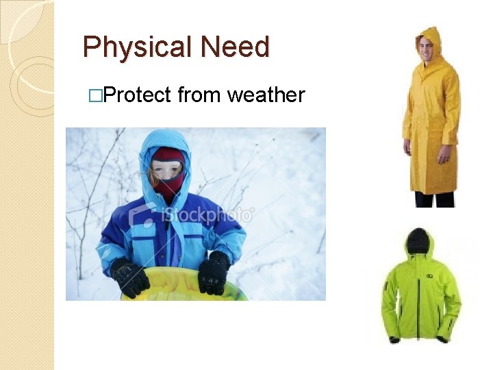 Physical Need �Protect from weather 