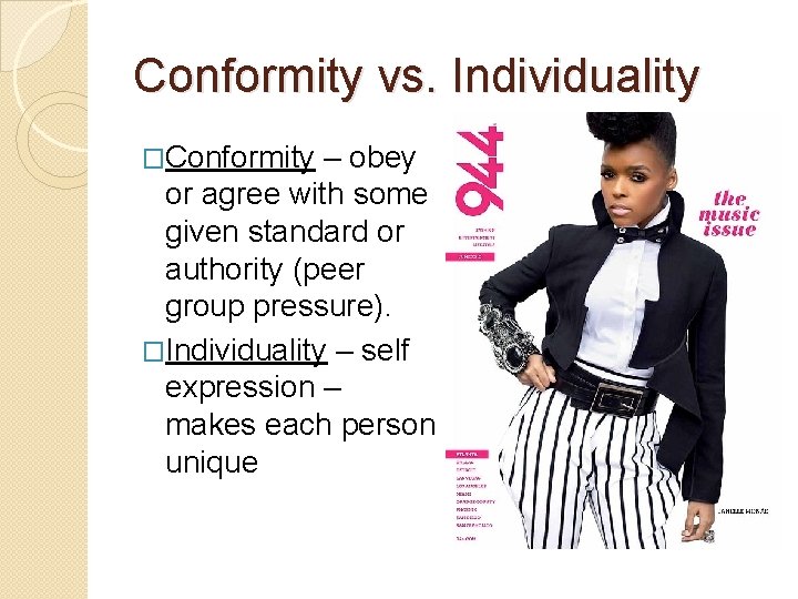 Conformity vs. Individuality �Conformity – obey or agree with some given standard or authority