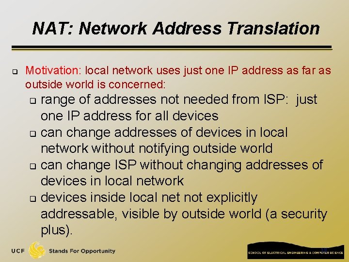 NAT: Network Address Translation q Motivation: local network uses just one IP address as