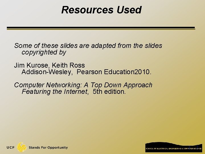 Resources Used Some of these slides are adapted from the slides copyrighted by Jim