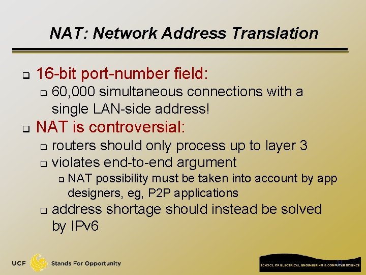 NAT: Network Address Translation q 16 -bit port-number field: q q 60, 000 simultaneous