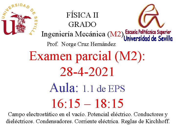 FÍSICA II GRADO Ingeniería Mecánica (M 2) Prof. Norge Cruz Hernández Examen parcial (M