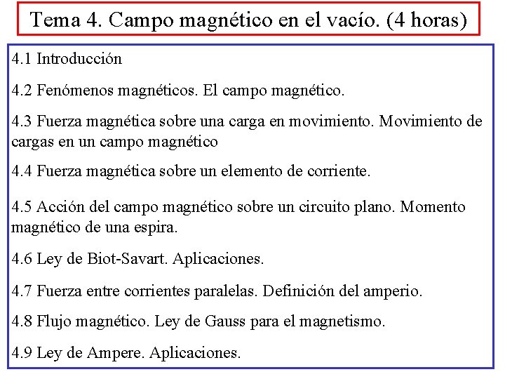 Tema 4. Campo magnético en el vacío. (4 horas) 4. 1 Introducción 4. 2