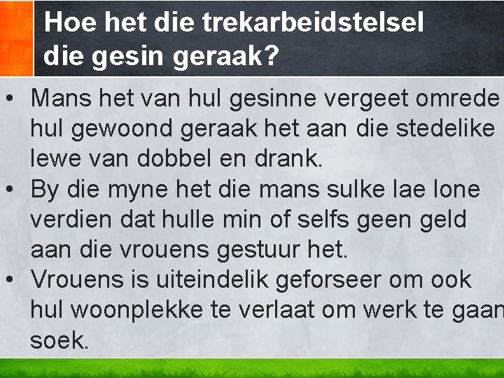 Hoe het die trekarbeidstelsel die gesin geraak? • Mans het van hul gesinne vergeet