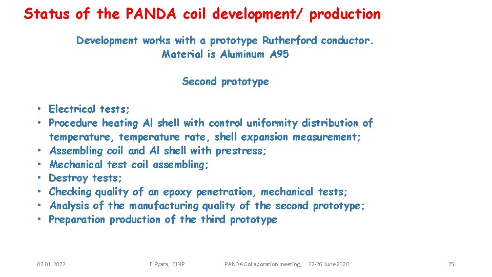 Status of the PANDA coil development/ production Development works with a prototype Rutherford conductor.