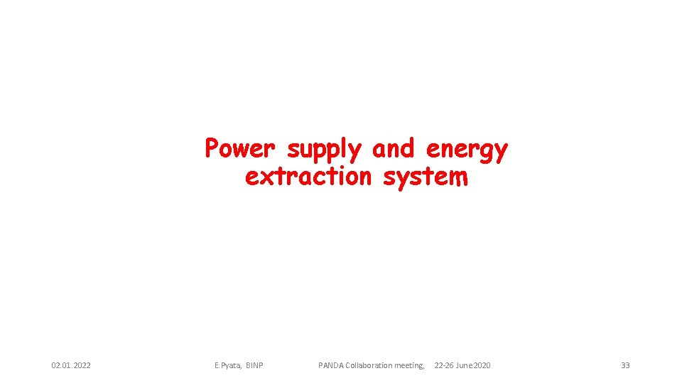 Power supply and energy extraction system 02. 01. 2022 E. Pyata, BINP PANDA Collaboration