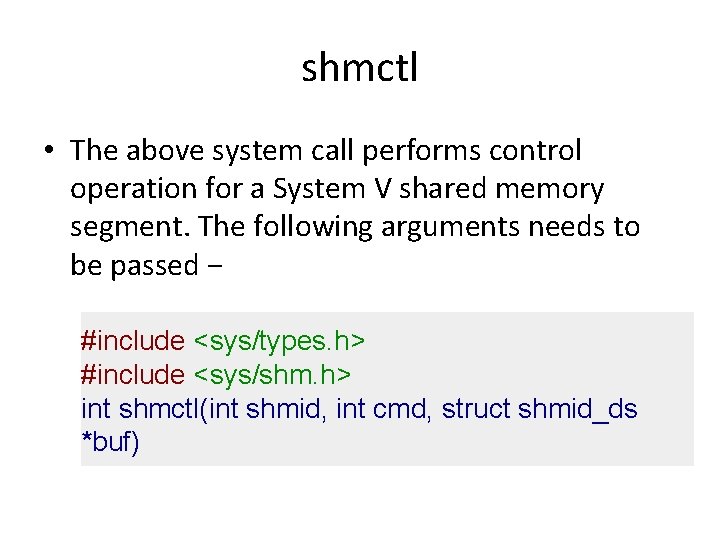shmctl • The above system call performs control operation for a System V shared