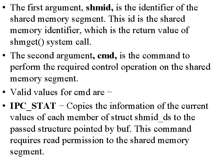  • The first argument, shmid, is the identifier of the shared memory segment.