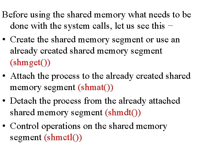 Before using the shared memory what needs to be done with the system calls,