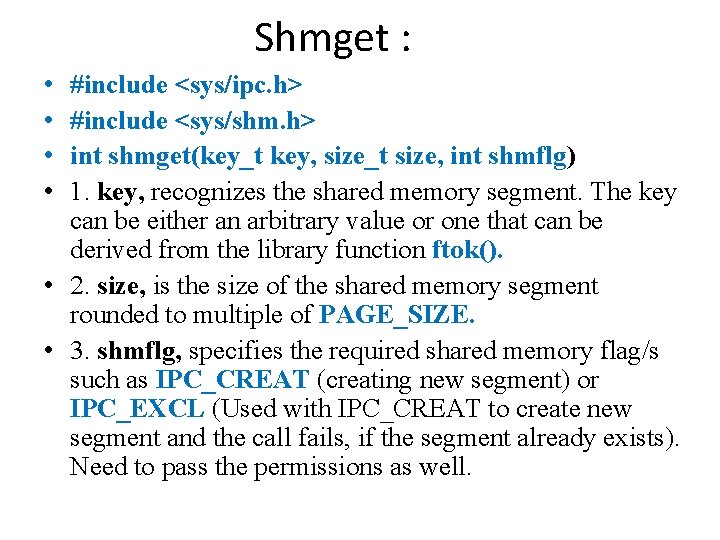 Shmget : • • #include <sys/ipc. h> #include <sys/shm. h> int shmget(key_t key, size_t