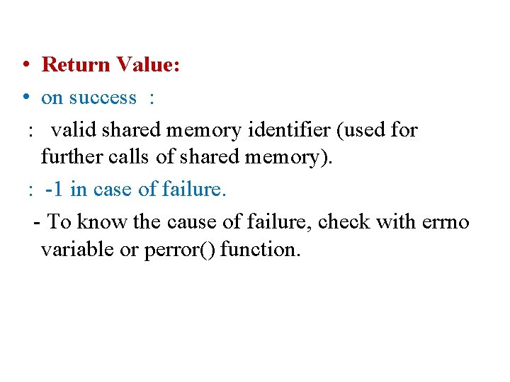  • Return Value: • on success : : valid shared memory identifier (used