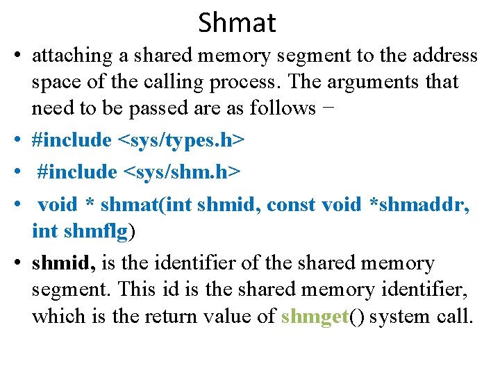 Shmat • attaching a shared memory segment to the address space of the calling