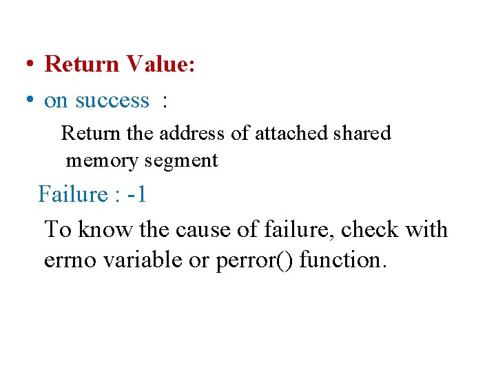  • Return Value: • on success : Return the address of attached shared