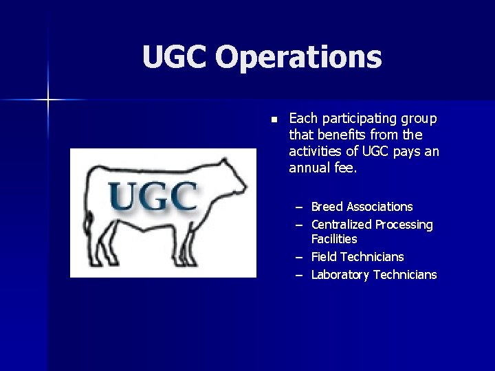 UGC Operations n Each participating group that benefits from the activities of UGC pays