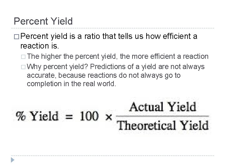 Percent Yield � Percent yield is a ratio that tells us how efficient a