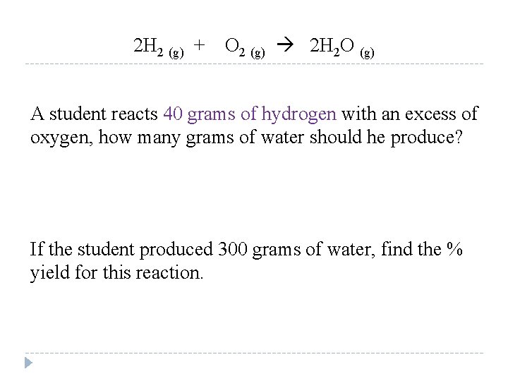 2 H 2 (g) + O 2 (g) 2 H 2 O (g) A