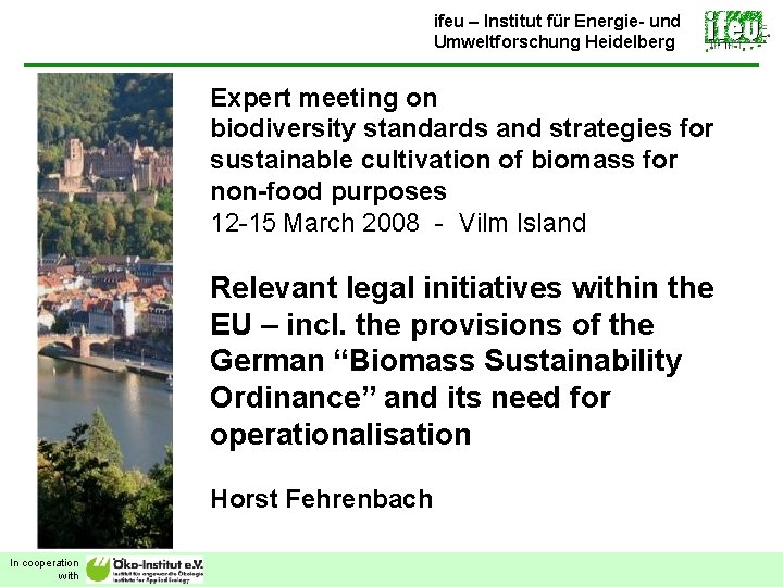 ifeu – Institut für Energie- und Umweltforschung Heidelberg Expert meeting on biodiversity standards and