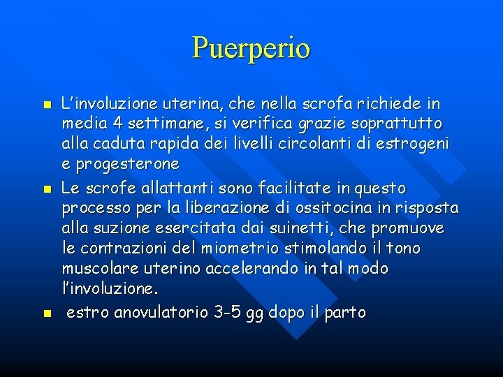 Puerperio n n n L’involuzione uterina, che nella scrofa richiede in media 4 settimane,