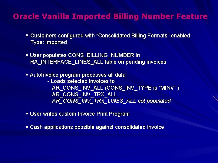 Oracle Vanilla Imported Billing Number Feature § Customers configured with “Consolidated Billing Formats” enabled,