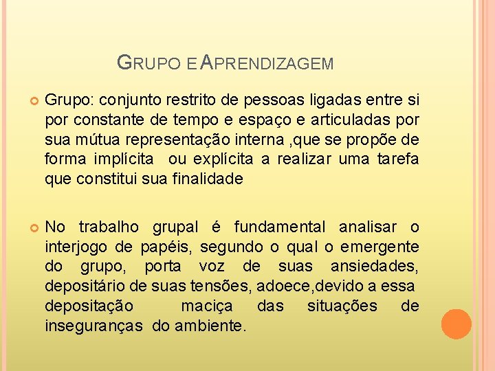 GRUPO E APRENDIZAGEM Grupo: conjunto restrito de pessoas ligadas entre si por constante de