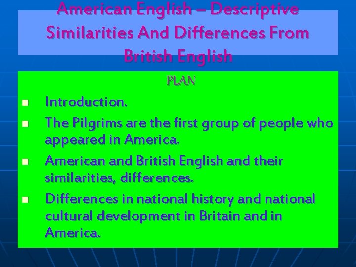 American English – Descriptive Similarities And Differences From British English PLAN n n Introduction.