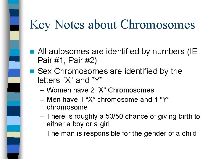 Key Notes about Chromosomes All autosomes are identified by numbers (IE Pair #1, Pair