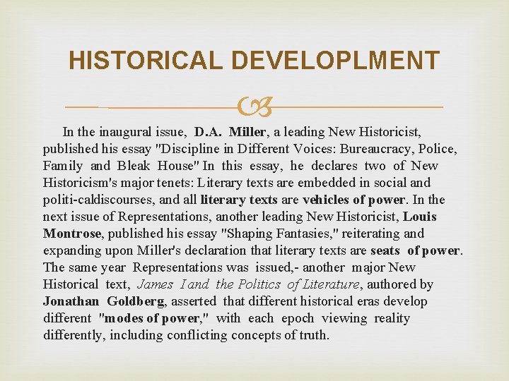 HISTORICAL DEVELOPLMENT In the inaugural issue, D. A. Miller, a leading New Historicist, published