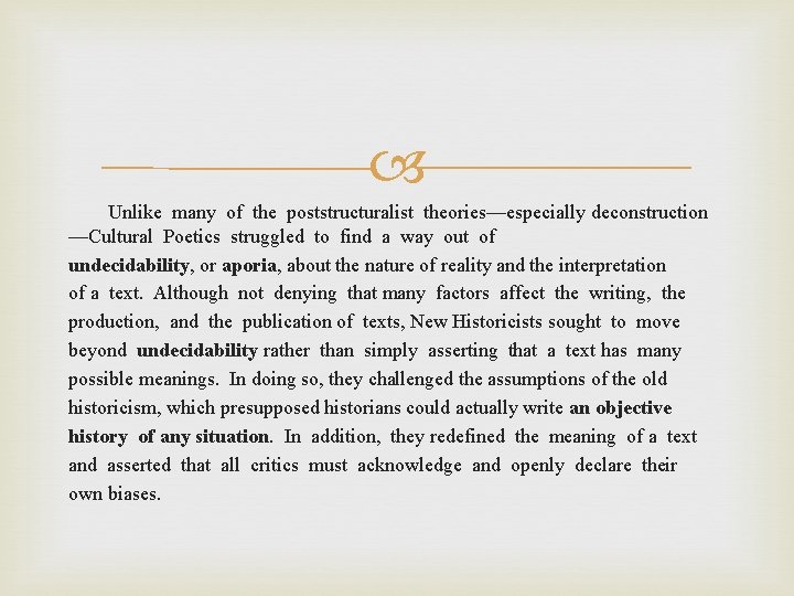  Unlike many of the poststructuralist theories—especially deconstruction —Cultural Poetics struggled to find a