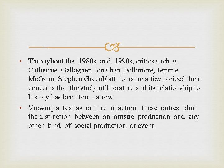  • Throughout the 1980 s and 1990 s, critics such as Catherine Gallagher,