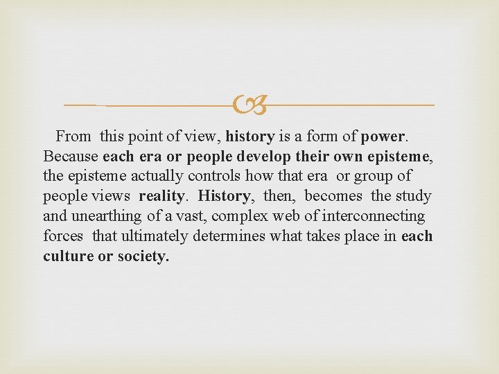  From this point of view, history is a form of power. Because each