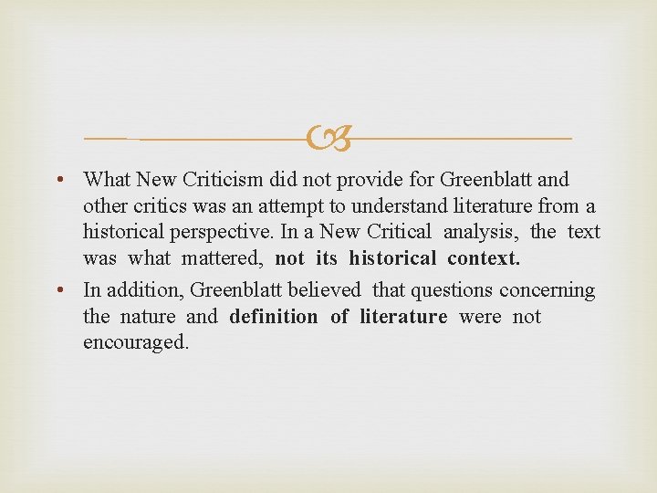  • What New Criticism did not provide for Greenblatt and other critics was