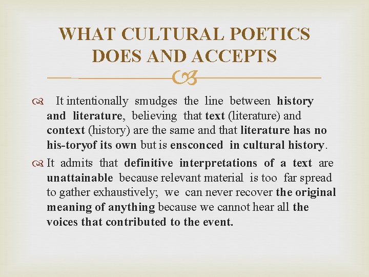 WHAT CULTURAL POETICS DOES AND ACCEPTS It intentionally smudges the line between history and